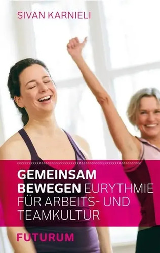 Gemeinsam bewegen eurythmie - bewegen, |