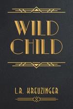 L. R. Kreuzinger | Wild Child