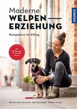 Moderne Welpenerziehung | Kompetenz im Alltag - mit 20 Übungen für Hund & Mensch