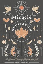 The Miracle of Meditation: A