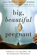 Big, Beautiful, and Pregnant: Expert Advice and Buch Da Capo Lifelong Books