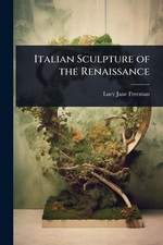 Italian Sculpture of the Renaissance | Lucy Jane Freeman | englisch