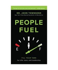 People Fuel: Fill Your Tank for Life, Love, and Leadership, Townsend, John, Dr.