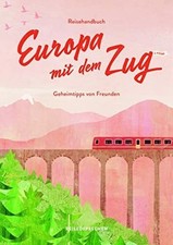 Reisehandbuch Europa mit dem Zug: Reiseführer Zug Buch Reisedepeschen Verlag