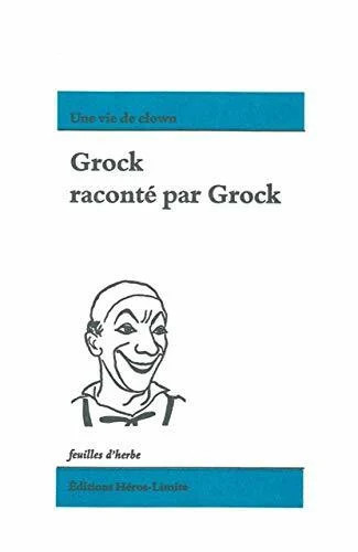 Grock raconté par - grock:, une