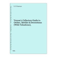 Vernon's Collectors Guide to Orders, Medals & Decorations (With Valuations), Ver