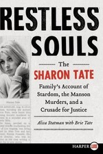 Restless Souls: The Sharon Tate Family's Account of Stardom, the Manson Mur ...