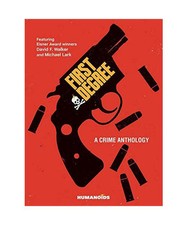 First Degree: A Crime Anthology, David F. Walker