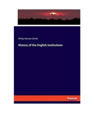 History of the English institutions, Smith, Philip Vernon