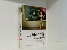 Das Moodle-Praxisbuch. Online-Lernumgebungen einrichten, anbieten und verwalten.
