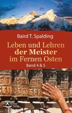 Baird T. Spalding Leben und Lehren der Meister im Fernen Osten