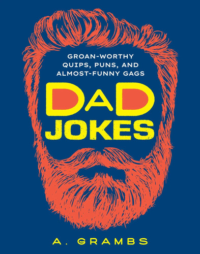 Dad jokes groan - dad, groan-worthy