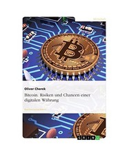 Bitcoin. Risiken und Chancen einer digitalen Währung, Oliver Cherek