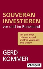 Souverän investieren vor und im Ruhestand: Mit ETFs Ihren Lebensstandard und Ihr
