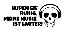 Hupen Sie ruhig, meine Musik