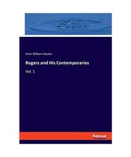 Rogers and His Contemporaries: Vol. 1, Peter William Clayden