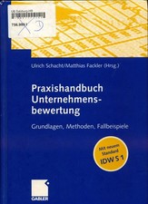 Praxishandbuch Unternehmensbewertung Grundlagen, Methoden, Fallbeispiele Schacht