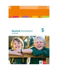 deutsch.kompetent. Arbeitsheft mit Lösungen 5. Ausgabe Bayern ab 2017