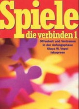 Spiele, die verbinden 1. Offenheit und Vertrauen in der Anfangsphase. Vopel, Kla
