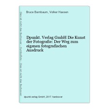 Dpunkt.Verlag GmbH Die Kunst der Fotografie: Der Weg zum eigenen fotografischen 