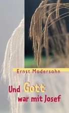 Und Gott war mit Josef: Warum