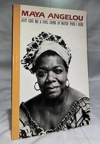 Maya angelou just give me - angelou,