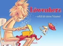 Löwenherz erfüll dir - erfüll, deine