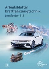Arbeitsblätter Kraftfahrzeugtechnik Lernfelder 5-8 Uwe Heider