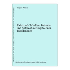 Elektronik Tabellen: Betriebs- und Automatisierungstechnik Tabellenbuch Klaue, J