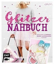 Das Glitzer-Nähbuch - Nähprojekte mit Pailletten-, Metalli... | Buch | guter Zustand