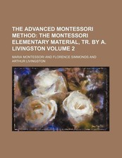 The Advanced Montessori Method