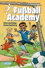 Carlsen Verlag GmbH Fußball Academy 1 Eine wichtige Entscheidung