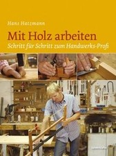 Mit Holz arbeiten. Schritt
