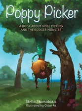 Poppy Picker | A Book About Nose Picking and The Booger Monster | Stamatakis