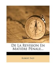 de La Revision En Matiere Penale., Robert Fazy