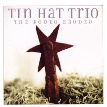 The Rodeo Eroded by Tin Hat Trio | CD | condition very good