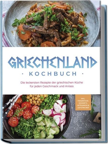Griechenland kochbuch die - kochbuch:,