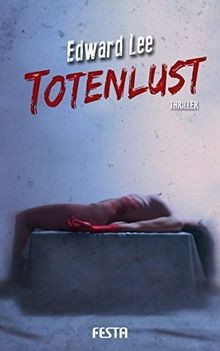 Totenlust thriller von edward - totenlust:,