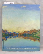 Ferdinand Hodler. Landschaften Züricher Kunstgesellschaft / Kunsthaus Zürich (Hr