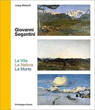 Giovanni Segantini. La Vita