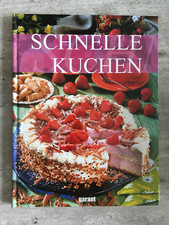 Schnelle Kuchen - mit farbigen Abbindungen - über 40 Rezepte