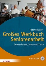 Großes Werkbuch Seniorenarbeit: Gottesdienste, Ideen und Texte (Große Werkbücher