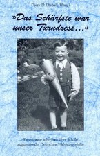 Das Schärfste war unser Turndress.... Prominente schreiben über Schule