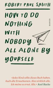How nothing with nobody - nothing,