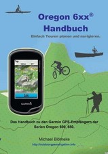 Oregon 6 xx Handbuch: Das