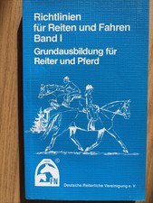 Richtlinien für Reiten und Fahren Band I Grundausbildung für Reiter und Pferd