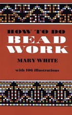 How to Do Beadwork by White