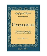 Catalogue: Chamber and Cottage Furniture, Chairs, &C [Classic Reprint], Bagby an