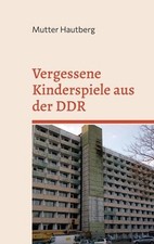 Vergessene Kinderspiele aus der DDR: Schwerpunkt: Schwerin - Lankow Hautberg, Mu