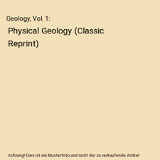 Geology, Vol. 1: Physical Geology (Classic Reprint), Alexander Henry Green